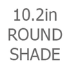 10.2in Round Shade