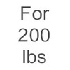For 200 lbs