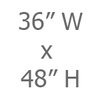 36in W x 48in H