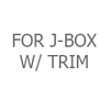 For J-Box with Trim