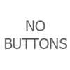 No Buttons