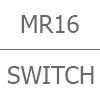 MR16 Base + Switch