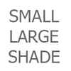 Small / Large Shade