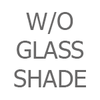 Without Glass Shade