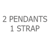 2 Pendants / 1 Strap
