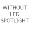 Without LED Spotlight