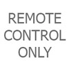 Remote Control Only