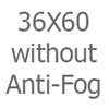 36X60 without Anti-Fog