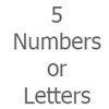 5 Numbers or Letters
