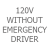 120V Without Emergency Driver