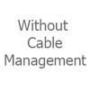 Without Cable Management