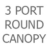 3 Port Round Canopy