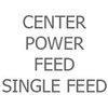 Center Power Feed - Single Feed