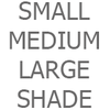 Small / Medium / Large Shade
