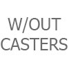 Without Casters