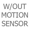 Without Motion Sensor